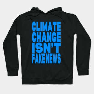 Climate change isn't fake news Hoodie